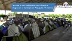 Video: Cerca de 6.000 venezolanos se refugian en Arauquita, Colombia