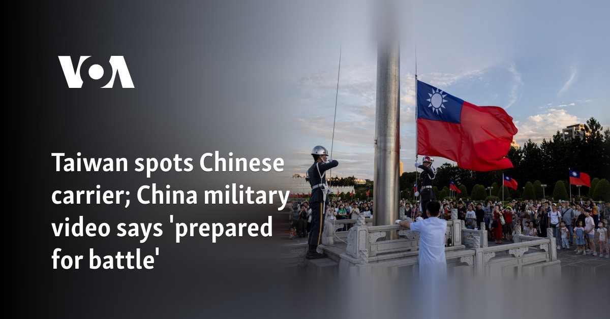 Taiwan spots Chinese carrier; China military video says 'prepared for battle'