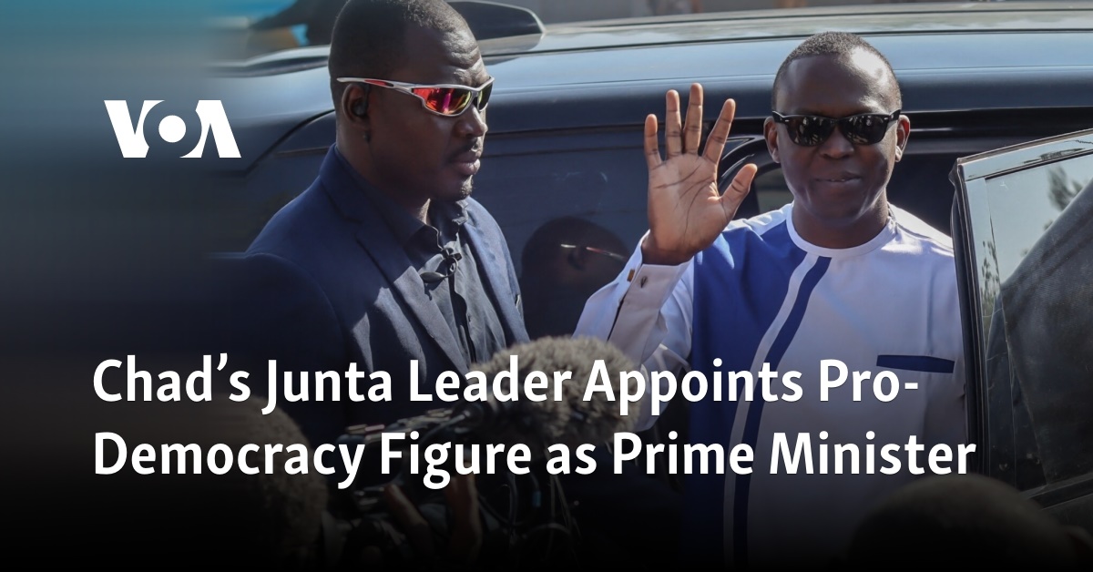 Chad’s Junta Leader Appoints Pro-Democracy Figure as Prime Minister