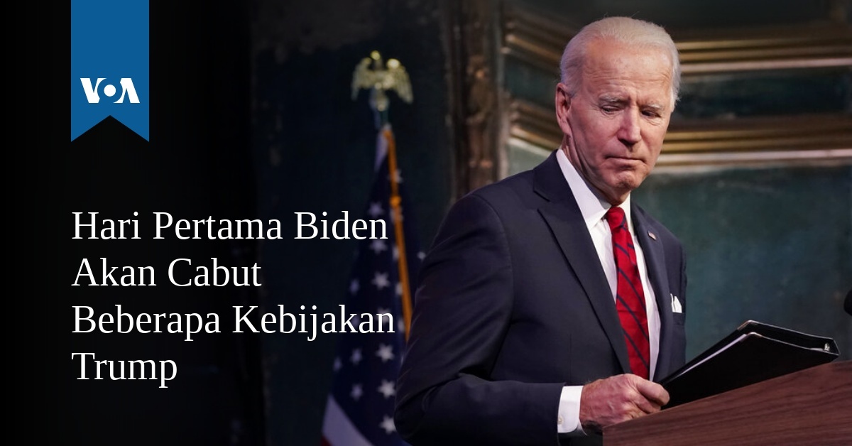 Hari Pertama Biden Akan Cabut Beberapa Kebijakan Trump