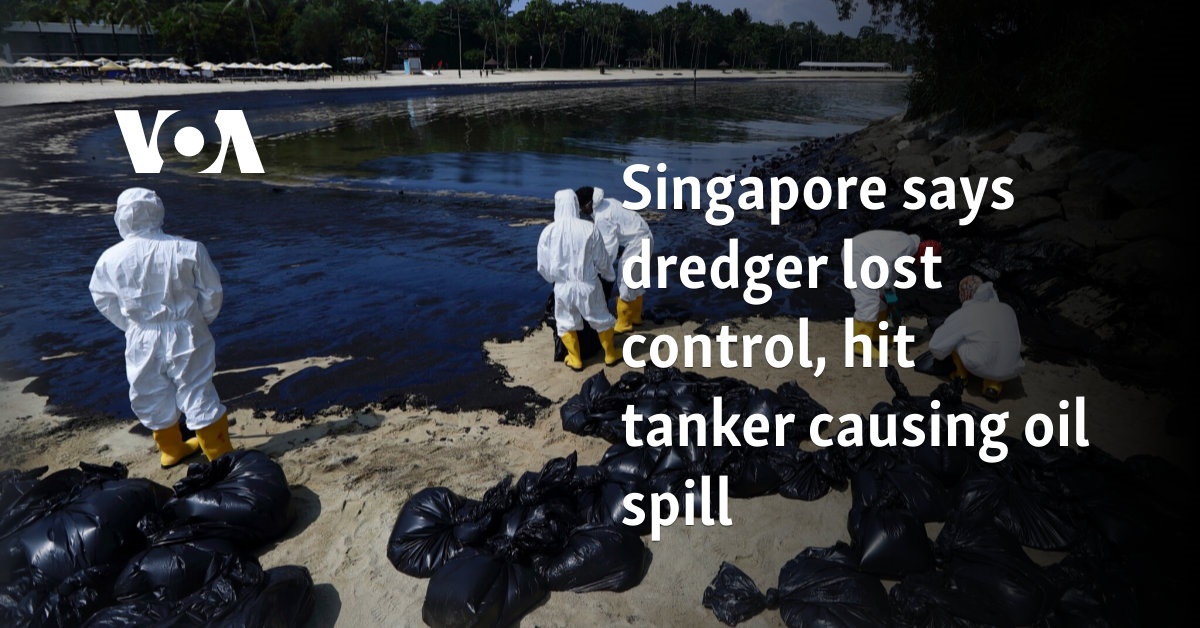 Singapore says dredger lost control, hit tanker causing oil spill