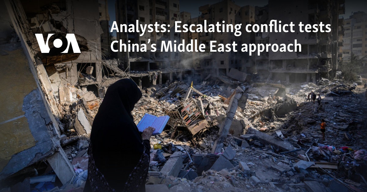 Analysts: Escalating conflict tests China’s Middle East approach