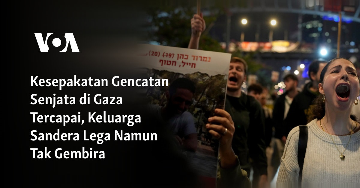 Kesepakatan Gencatan Senjata di Gaza Tercapai, Keluarga Sandera Lega Namun Tak Gembira