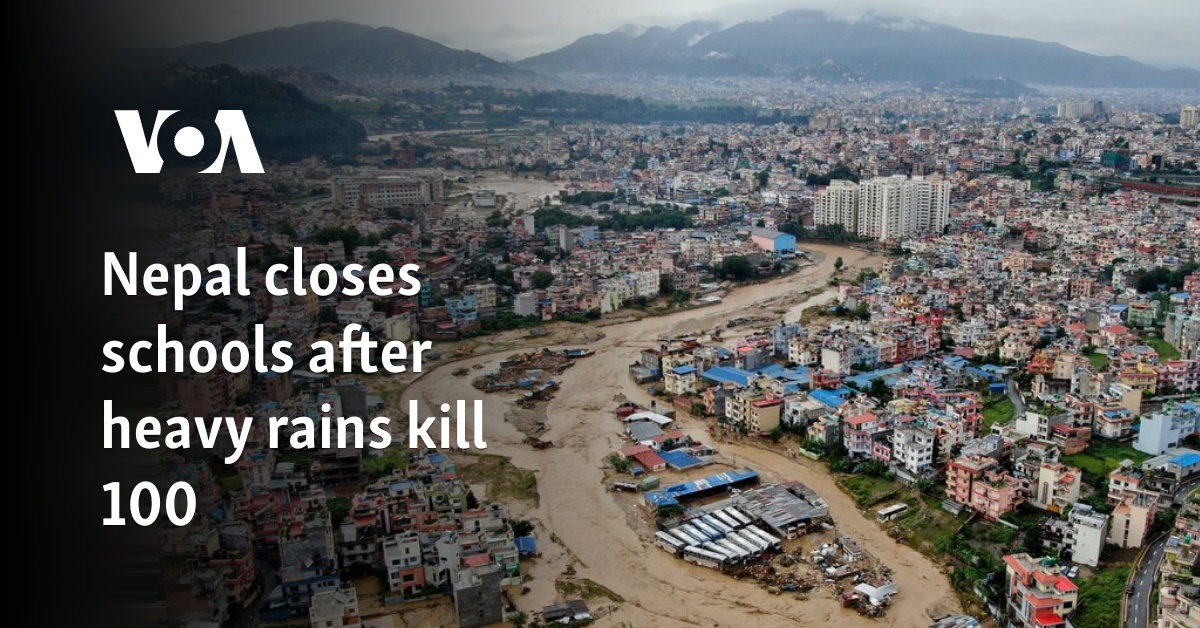 Nepal closes schools after heavy rains kill 100