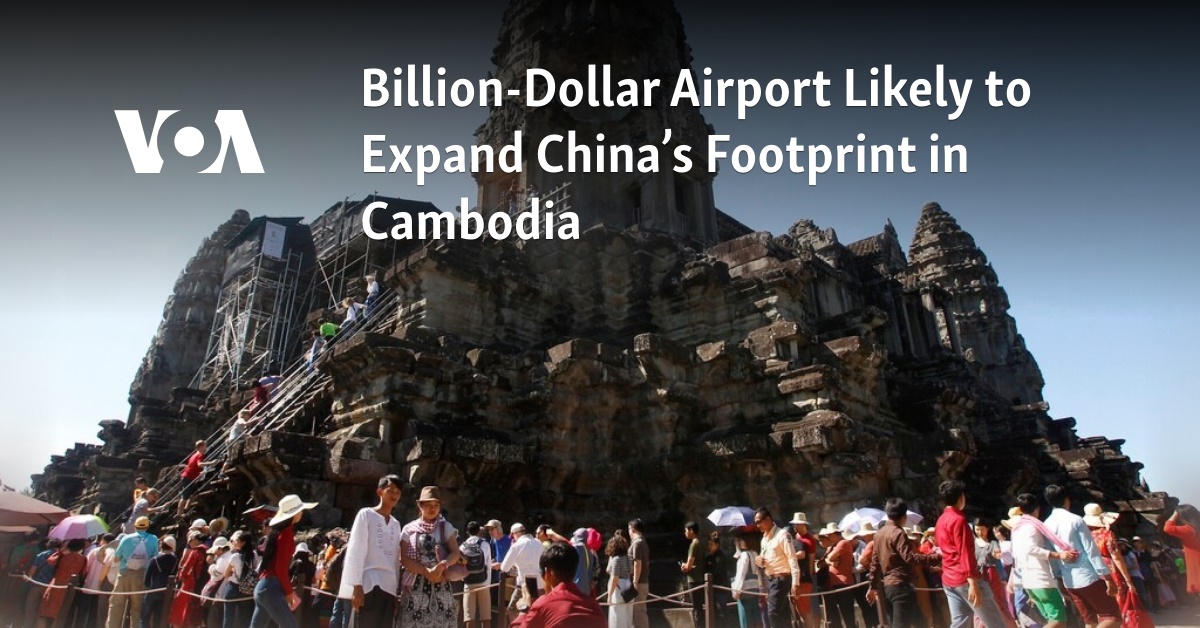 Billion-Dollar Airport Likely to Expand China’s Footprint in Cambodia