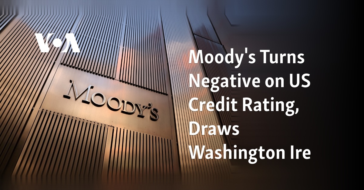 Moody's Turns Negative on US Credit Rating, Draws Washington Ire