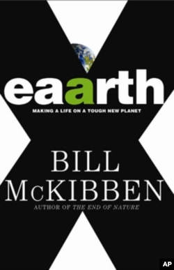Bill McKibben gives Earth a new name in his latest book: 'Eaarth: Making Life on a Tough New Planet,' to reflect earth's new warming reality.