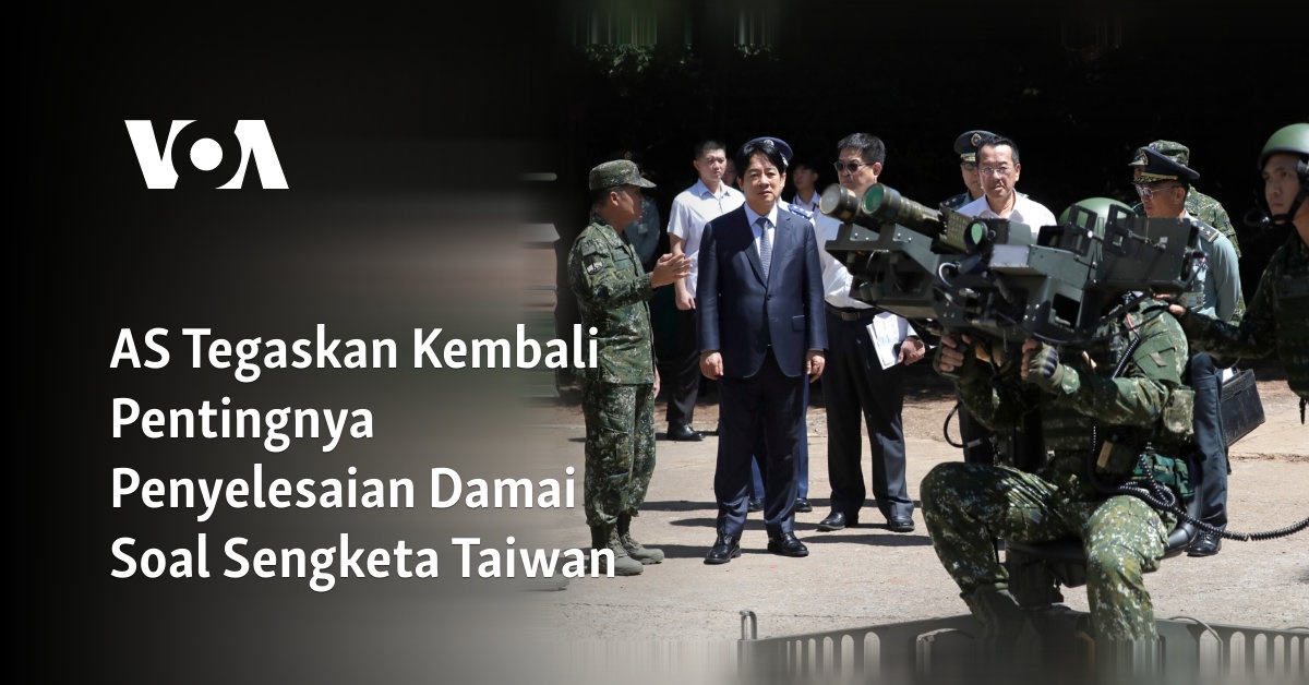 AS Tegaskan Kembali Pentingnya Penyelesaian Damai Soal Sengketa Taiwan