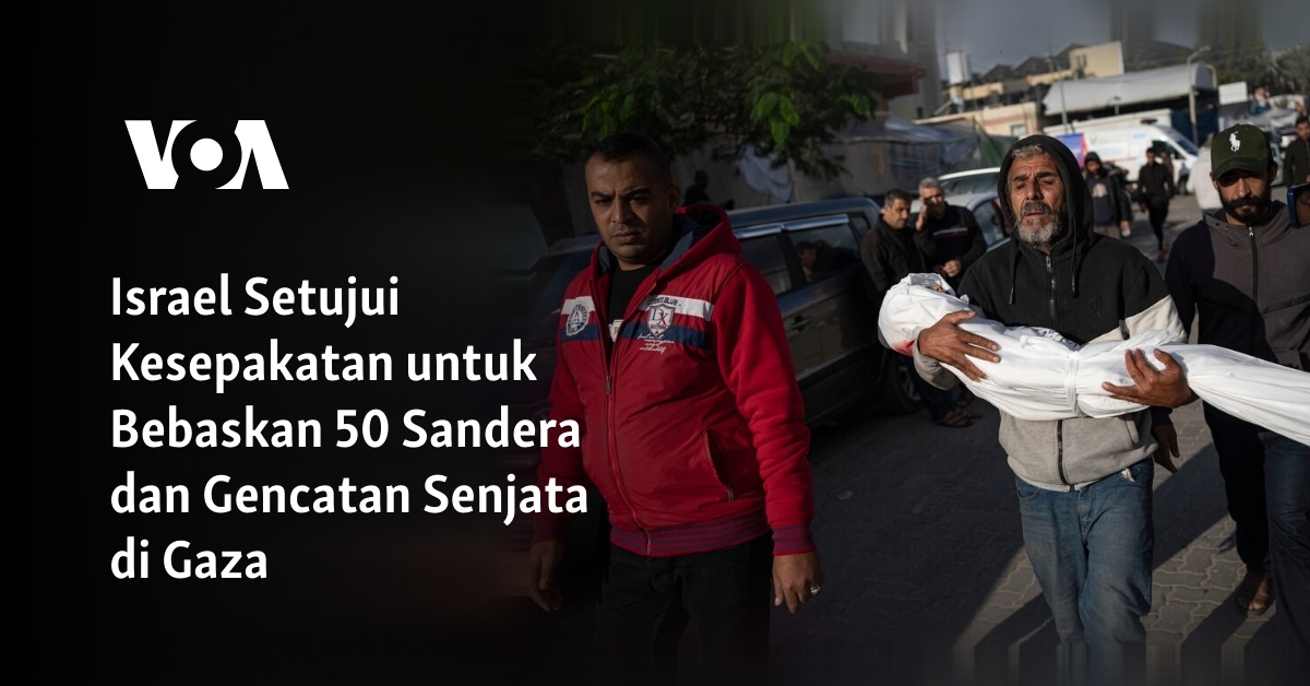 Israel Setujui Kesepakatan Untuk Bebaskan 50 Sandera Dan Gencatan ...