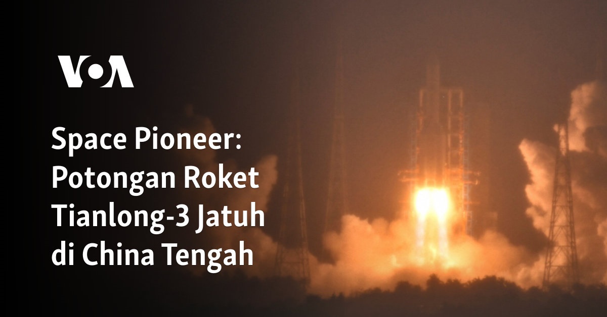 Space Pioneer: Potongan Roket Tianlong-3 Jatuh Di China Tengah