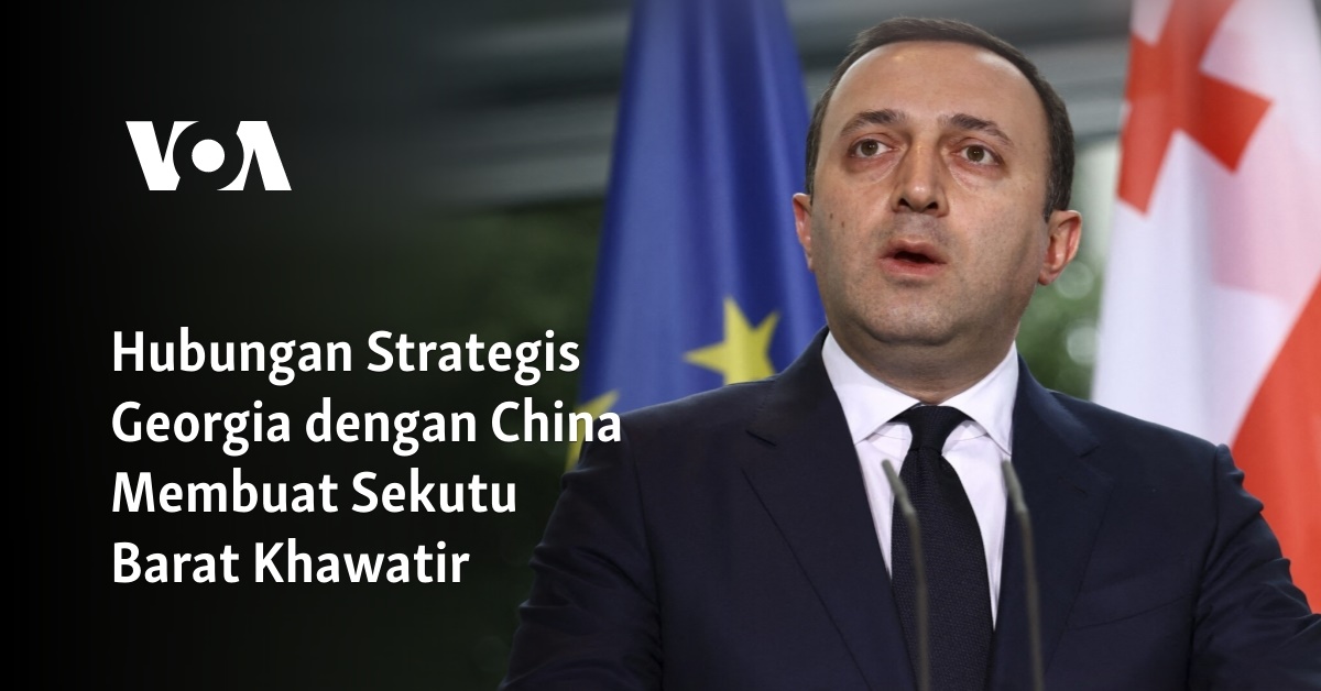 Hubungan Strategis Georgia Dengan China Membuat Sekutu Barat Khawatir 