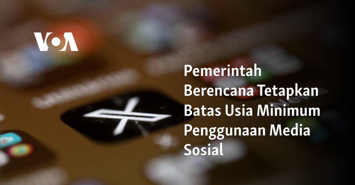 Pemerintah Berencana Tetapkan Batas Usia Minimum Penggunaan Media Sosial