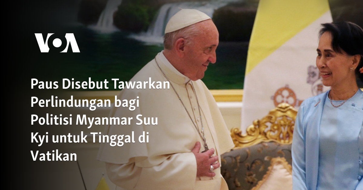 Paus Disebut Tawarkan Perlindungan bagi Politisi Myanmar Suu Kyi untuk Tinggal di Vatikan