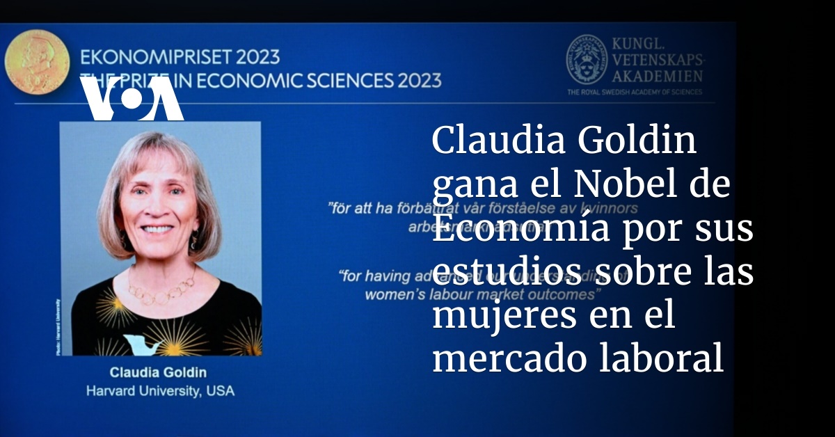 Claudia Goldin Gana Nobel De Econom A Por Sus Estudios Sobre Mujeres En