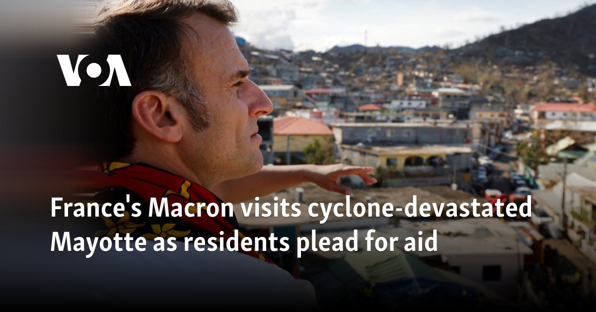 France's Macron visits cyclone-devastated Mayotte as residents plead for aid