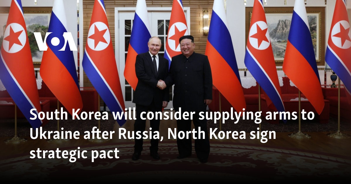 South Korea will consider supplying arms to Ukraine after Russia, North Korea sign strategic pact