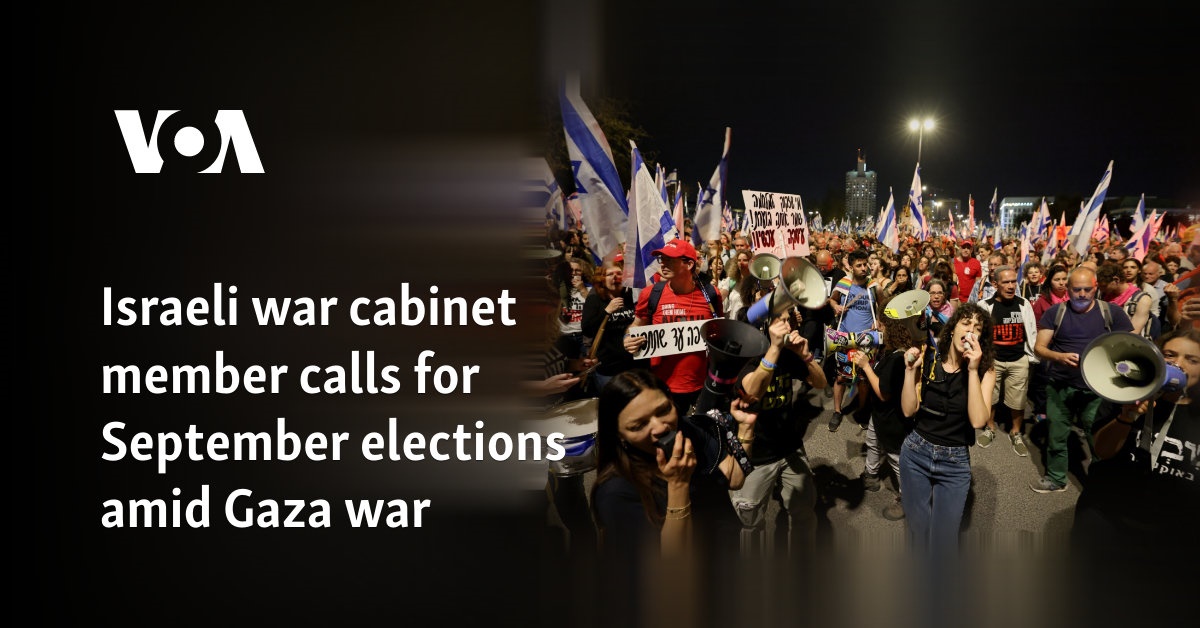 Israeli war Cabinet member calls for September elections amid Gaza war