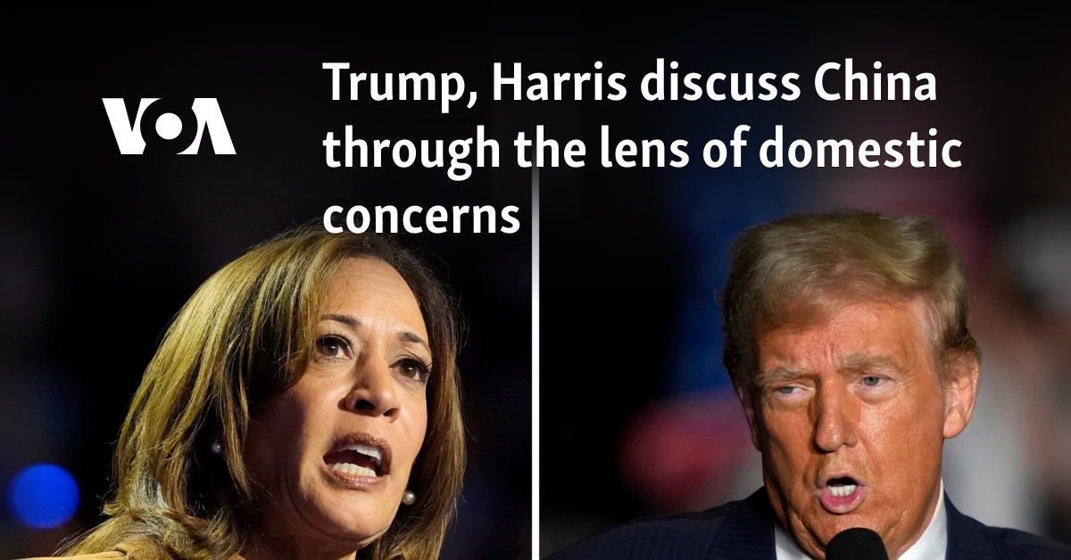 Trump, Harris discuss China through the lens of domestic concerns