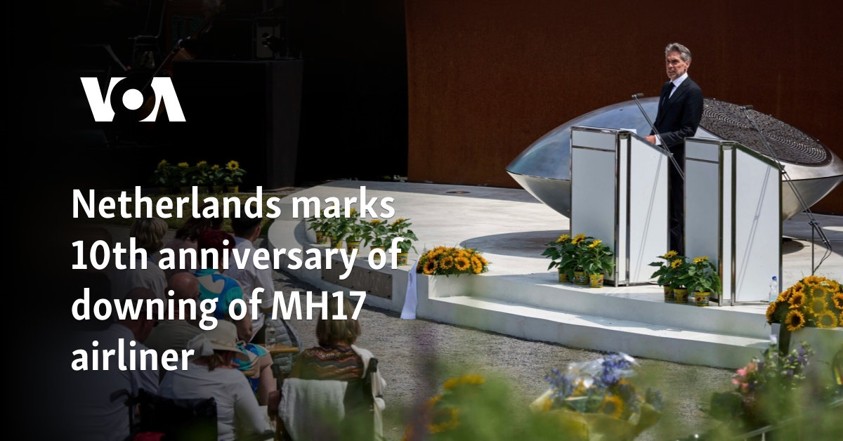 Netherlands marks 10th anniversary of downing of MH17 airliner