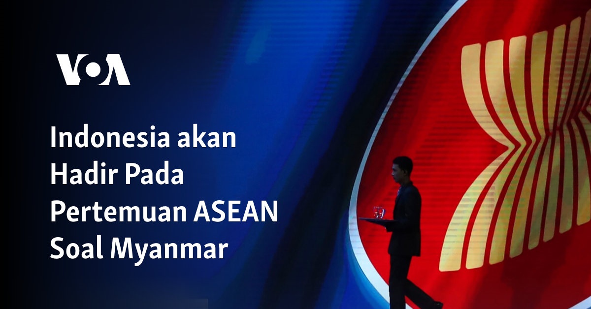 Indonesia akan Hadir Pada Pertemuan ASEAN Soal Myanmar