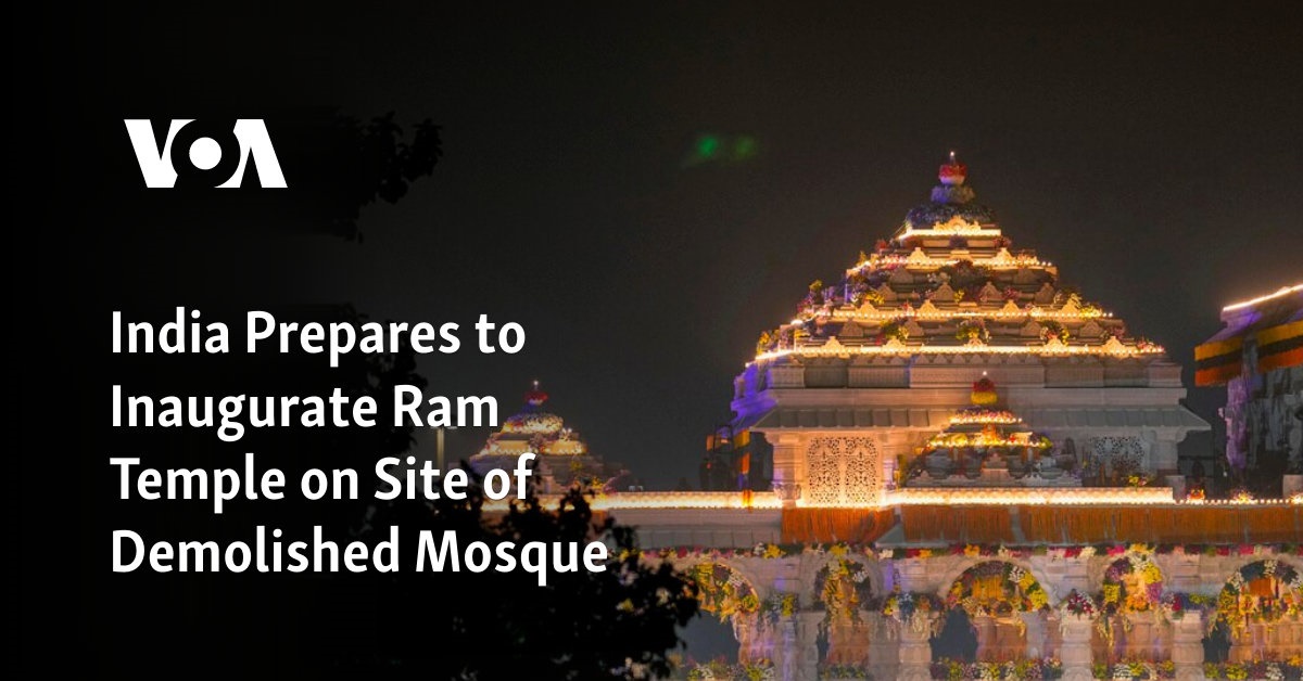 India Prepares to Inaugurate Ram Temple on Site of Demolished Mosque