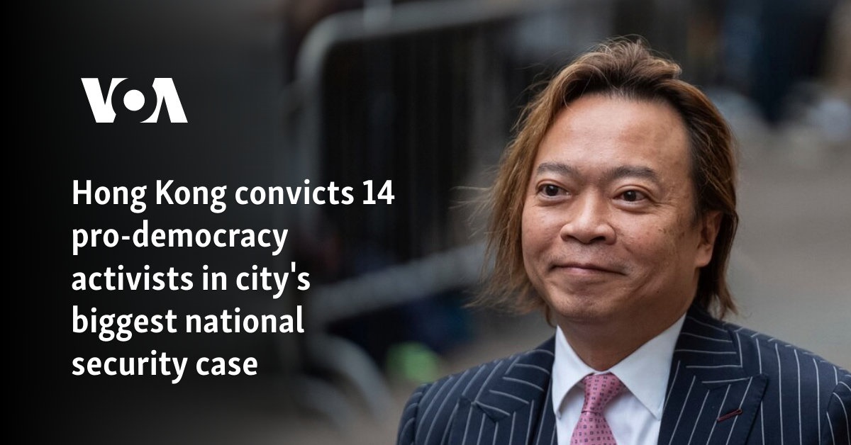 Hong Kong activists found guilty of subversion in landmark national security case