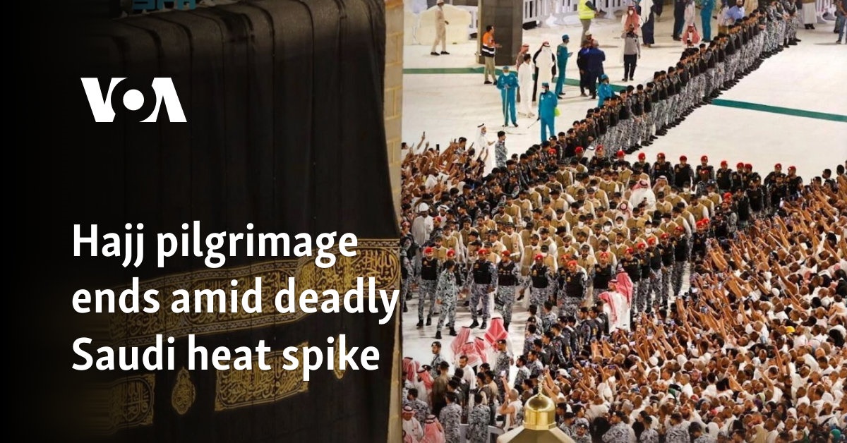 Hajj pilgrimage ends amid deadly Saudi heat spike