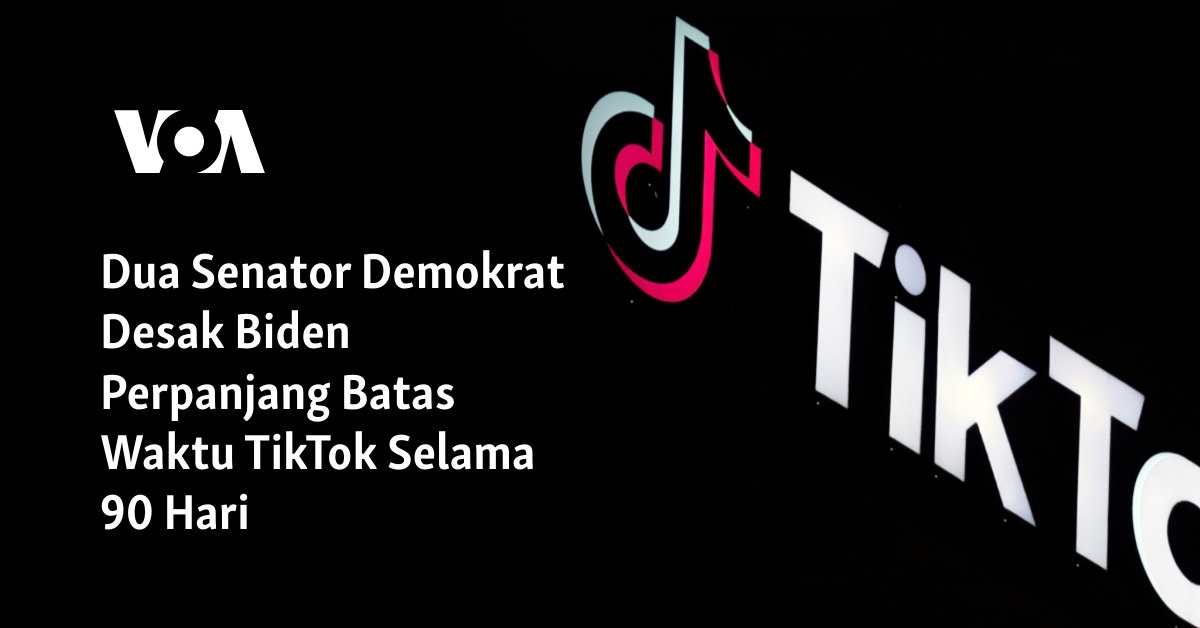 Dua Senator Demokrat Desak Biden Perpanjang Batas Waktu TikTok Selama 90 Hari