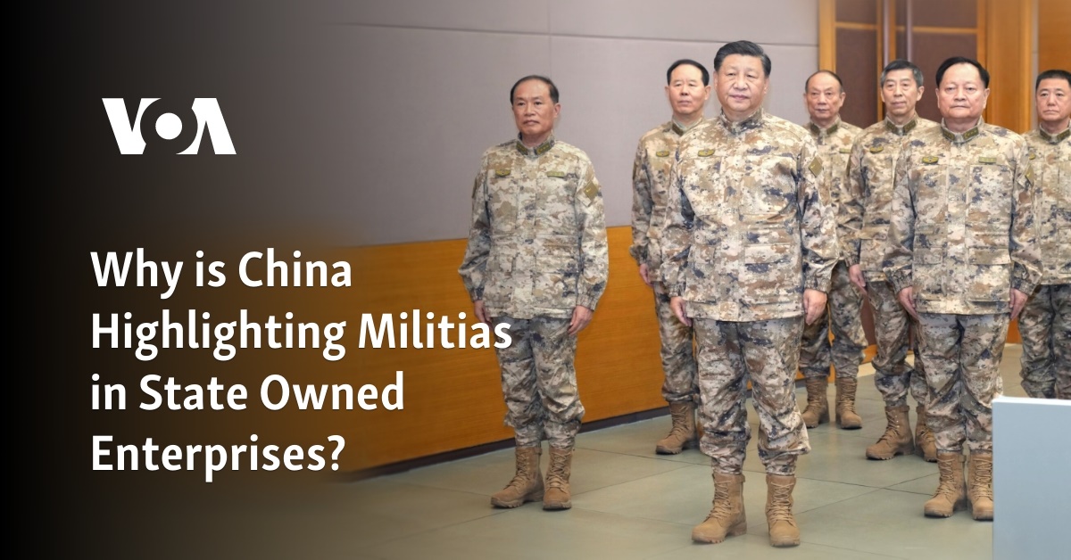 Why is China Highlighting Militias in State Owned Enterprises?