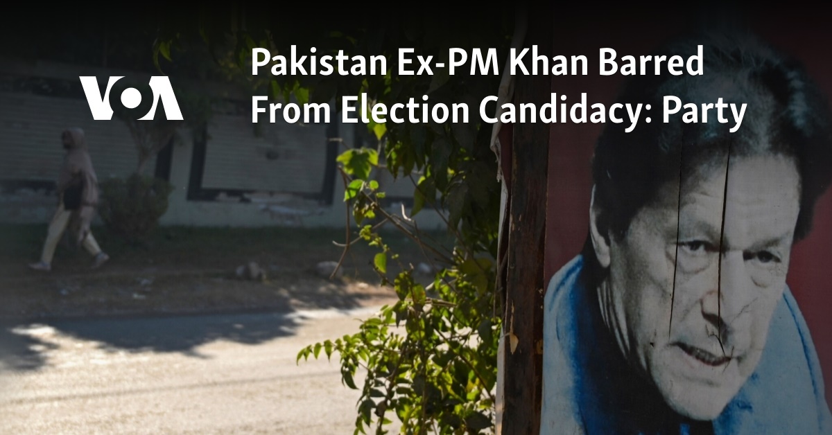 Pakistan Ex-PM Khan Barred From Election Candidacy: Party