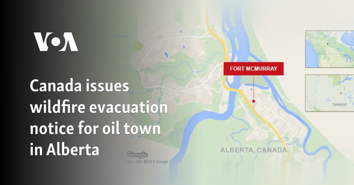 Canada heeft een evacuatiebevel uitgevaardigd in een oliestad in Alberta