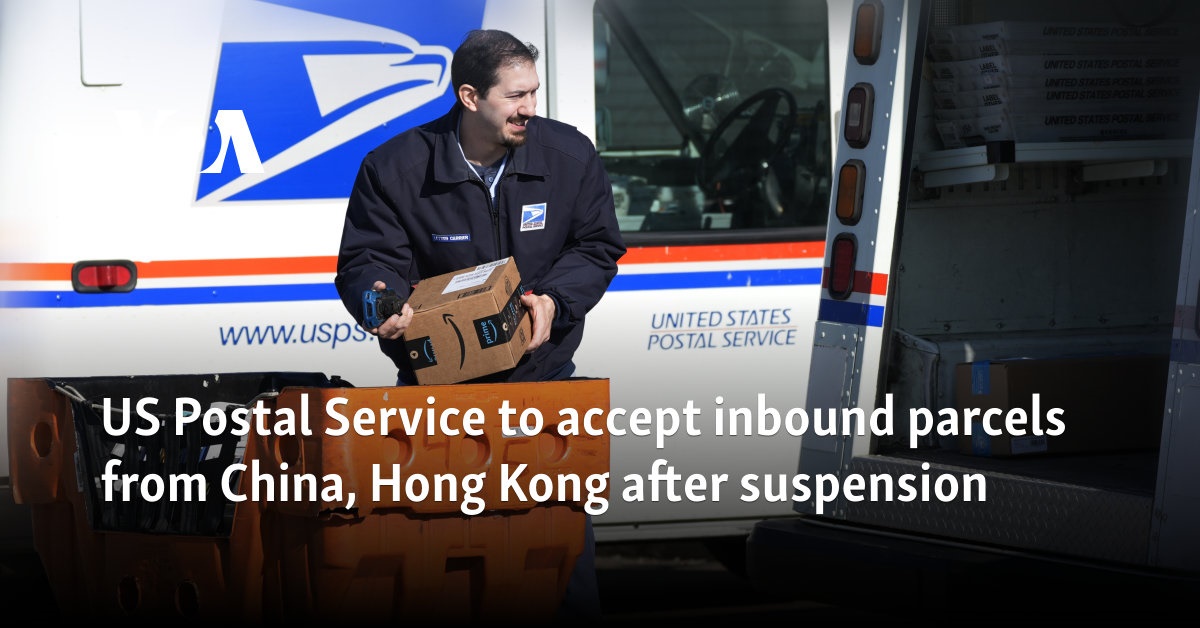 US Postal Service to accept inbound parcels from China, Hong Kong after suspension