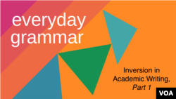 Everyday Grammar: Improve Your Writing with Inversion, Part 1