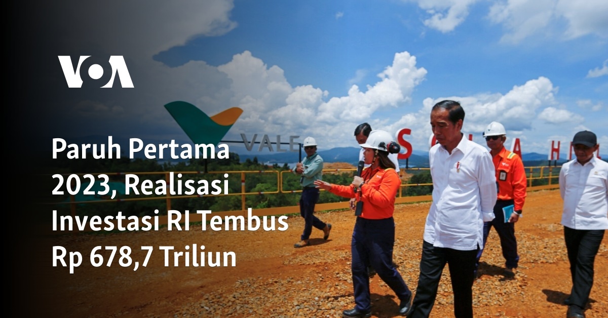 Paruh Pertama 2023, Realisasi Investasi RI Tembus Rp 678,7 Triliun