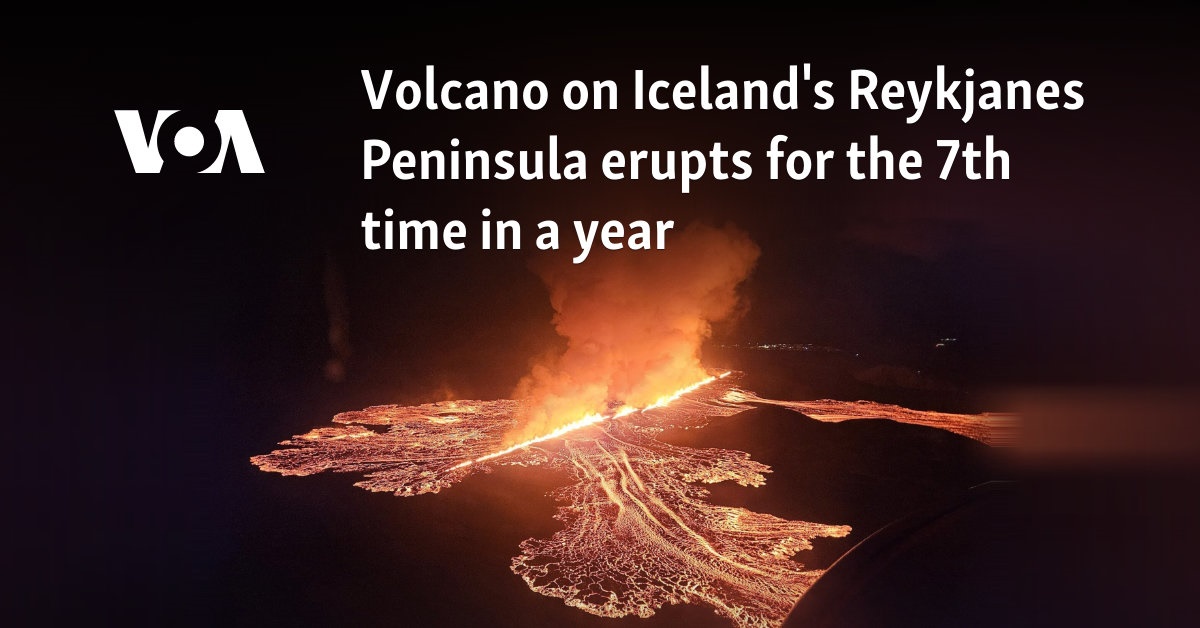 Volcano on Iceland's Reykjanes Peninsula erupts for the 7th time in a year