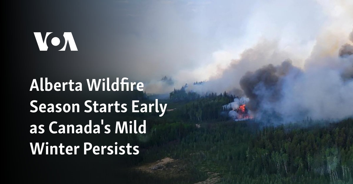 Alberta Wildfire Season Starts Early as Canada