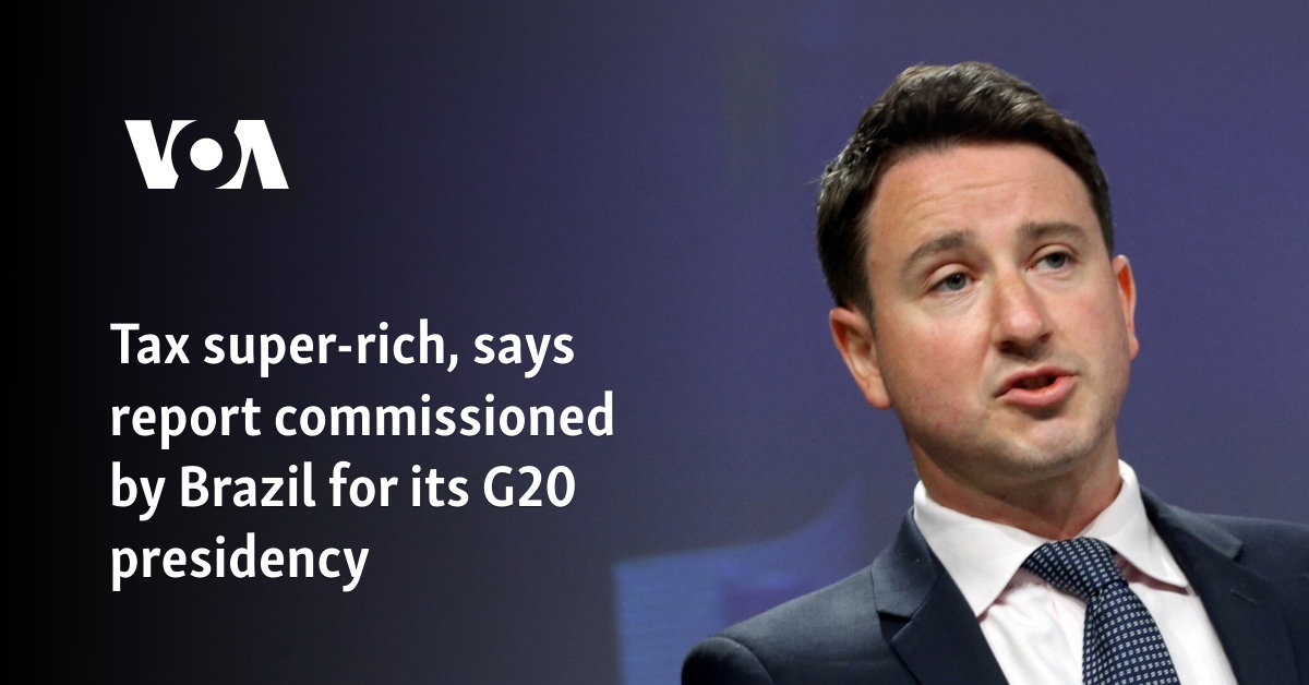 Tax super-rich, says report commissioned by Brazil for its G20 presidency