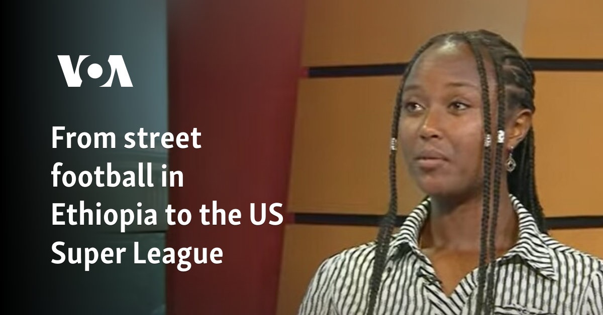 From street football in Ethiopia to the US Super League