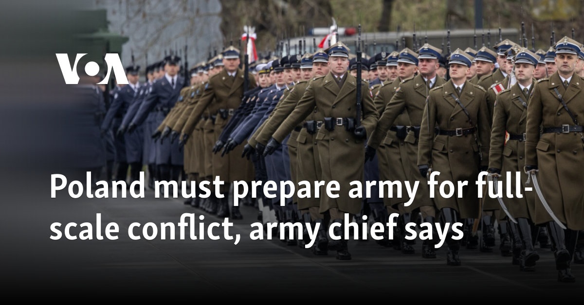 Poland must prepare army for full-scale conflict, army chief says 