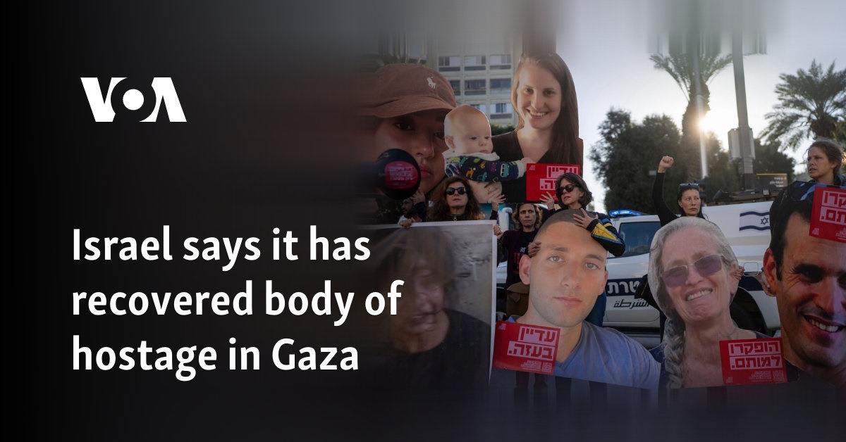 Israel says it has recovered body of hostage in Gaza