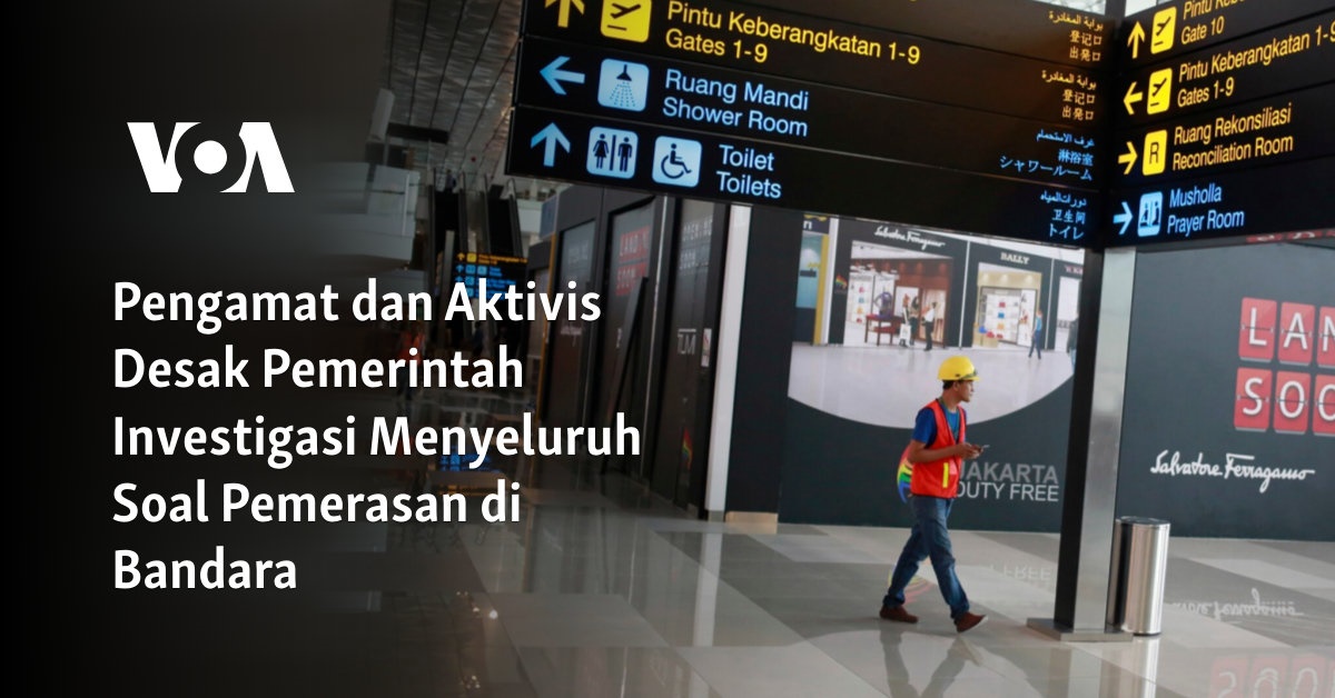 Pengamat dan Aktivis Desak Pemerintah Investigasi Menyeluruh Soal Pemerasan di Bandara