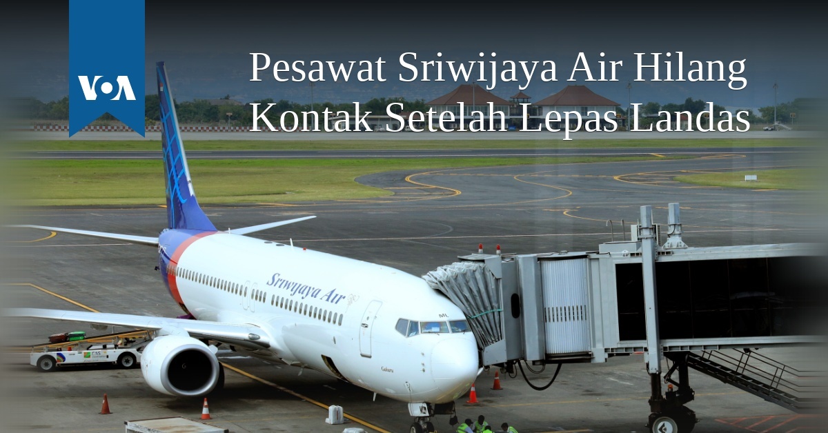 Pesawat Sriwijaya Air Hilang Kontak Setelah Lepas Landas