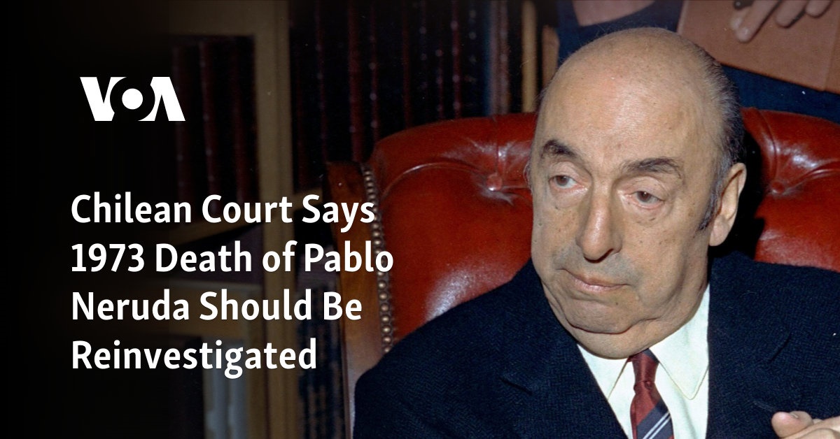 Chilean Court Says 1973 Death of Pablo Neruda Should Be Reinvestigated