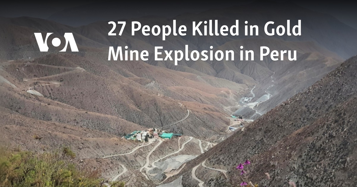 27 People Killed In Gold Mine Explosion In Peru