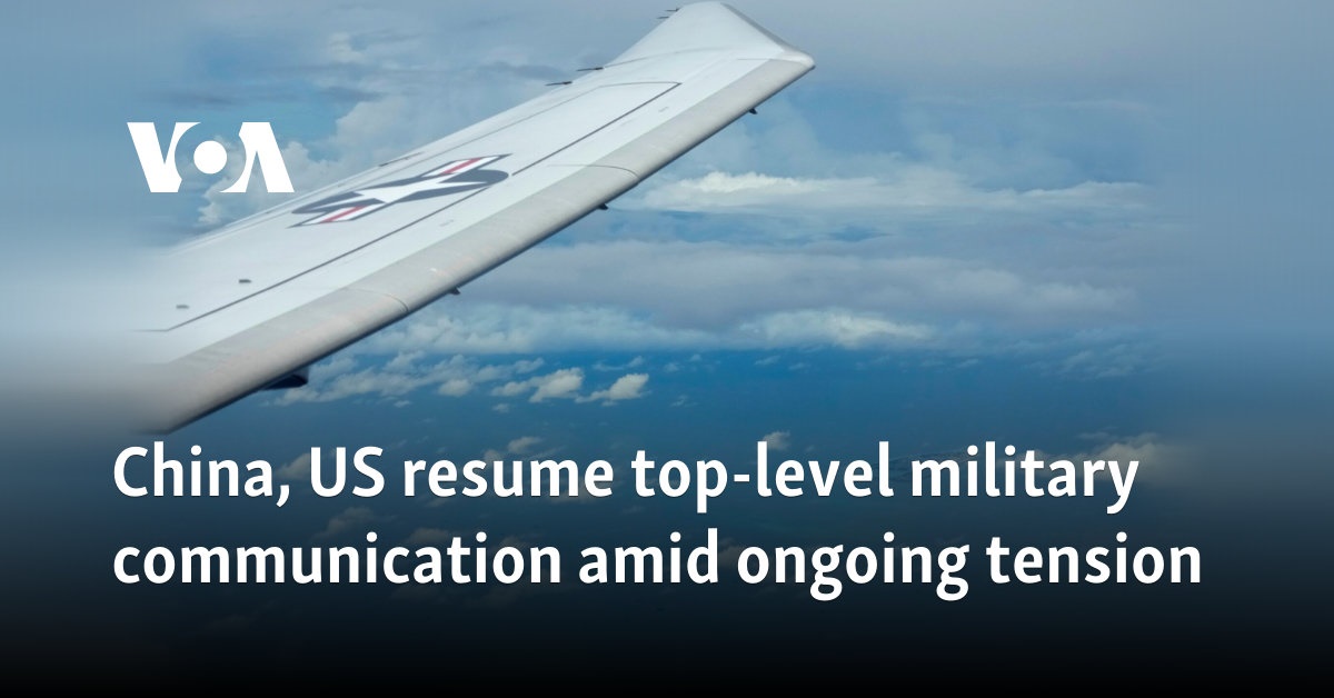 U.S., China Resume Military Communications Amid Tensions