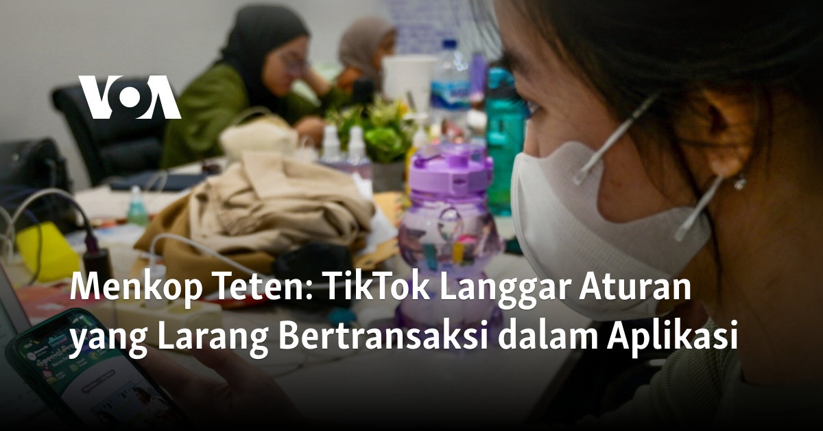 Menkop Teten: TikTok Langgar Aturan Yang Larang Bertransaksi Dalam Aplikasi