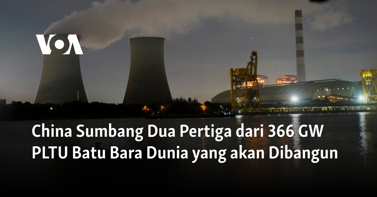 China Sumbang Dua Pertiga Dari 366 GW PLTU Batu Bara Dunia Yang Akan ...