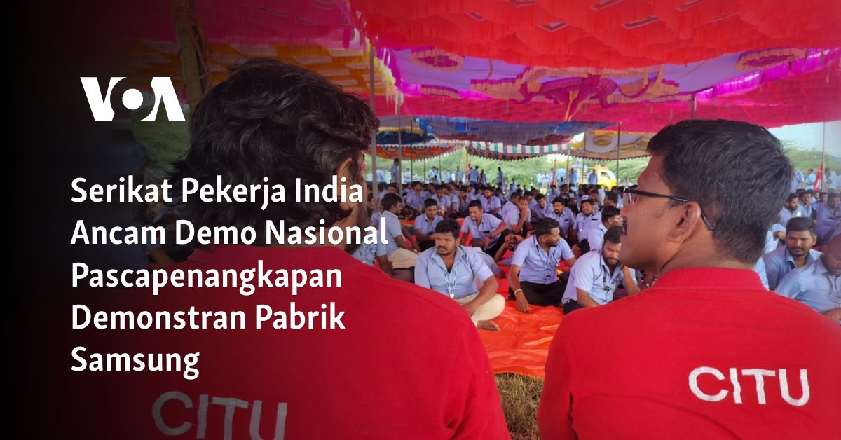 Serikat Pekerja India Ancam Demo Nasional Pascapenangkapan Demonstran Pabrik Samsung