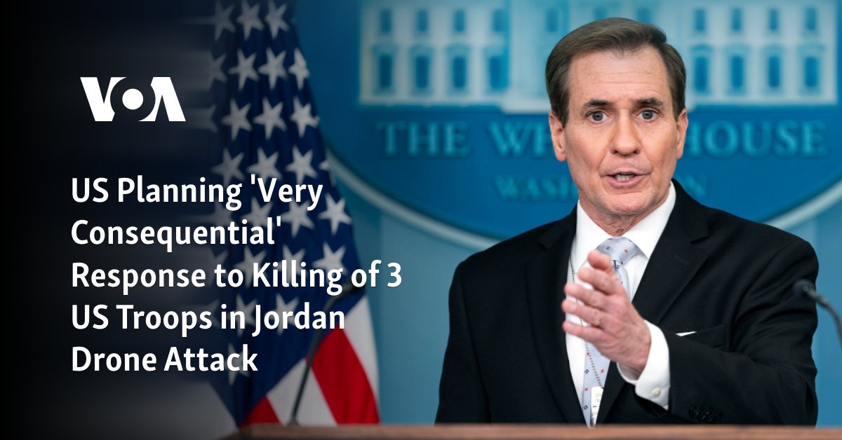 US Planning 'Very Consequential' Response to Killing of 3 US Troops in Jordan Drone Attack