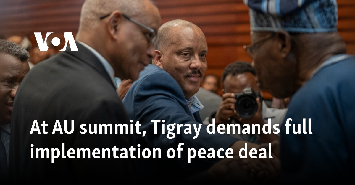 At AU summit, Tigray demands full implementation of peace deal